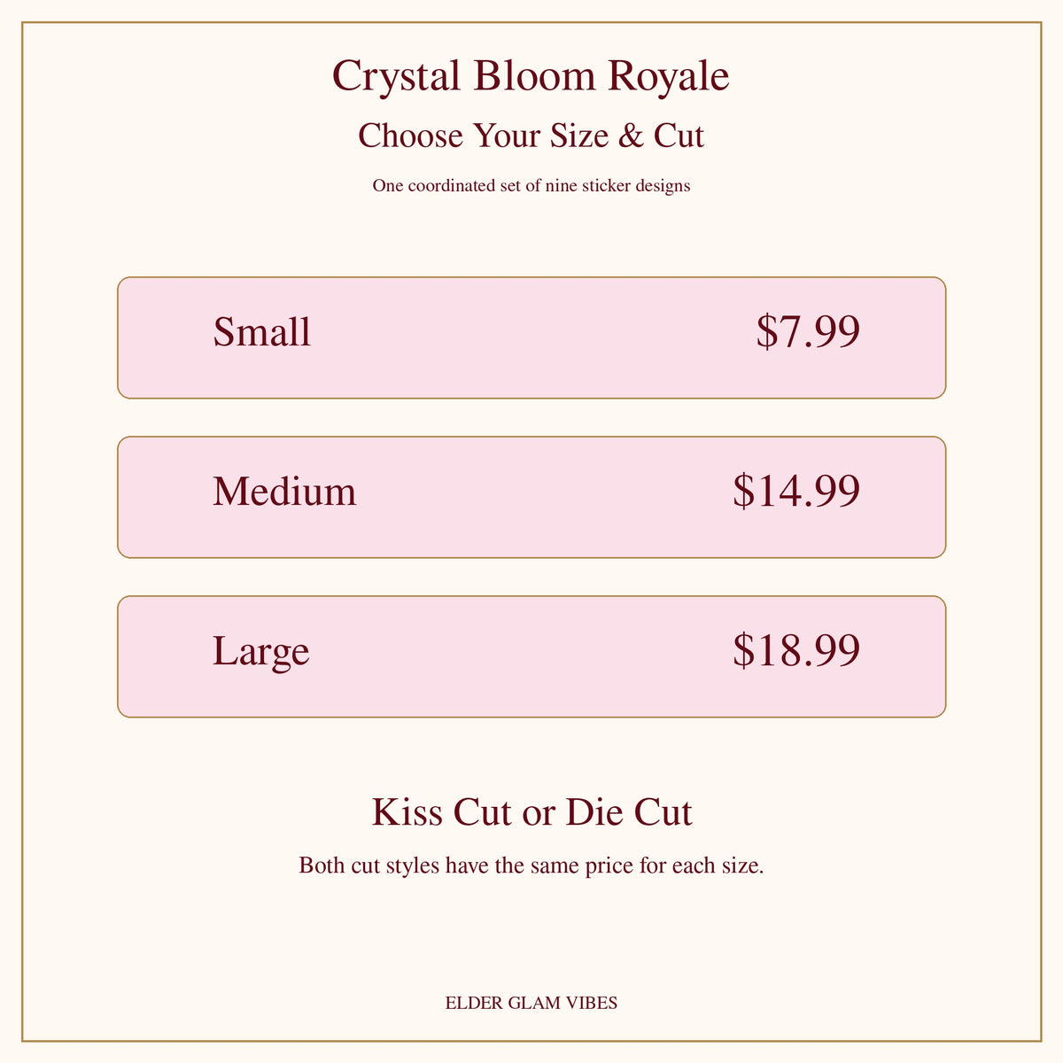 Small $7.99, Medium $14.99, Large $18.99; Kiss Cut or Die Cut at the same price per size.