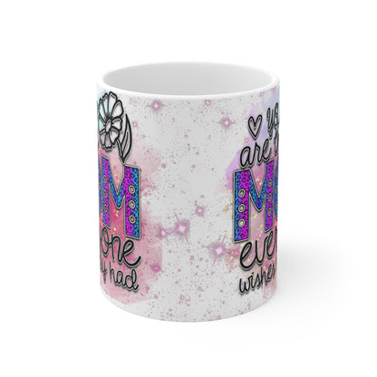 You Are The Mom Everyone Wishes They Had Mug 11oz