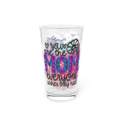 Personalizable Unique  You Are The Mom Everyone Wishes They Had Pint Glass 16oz