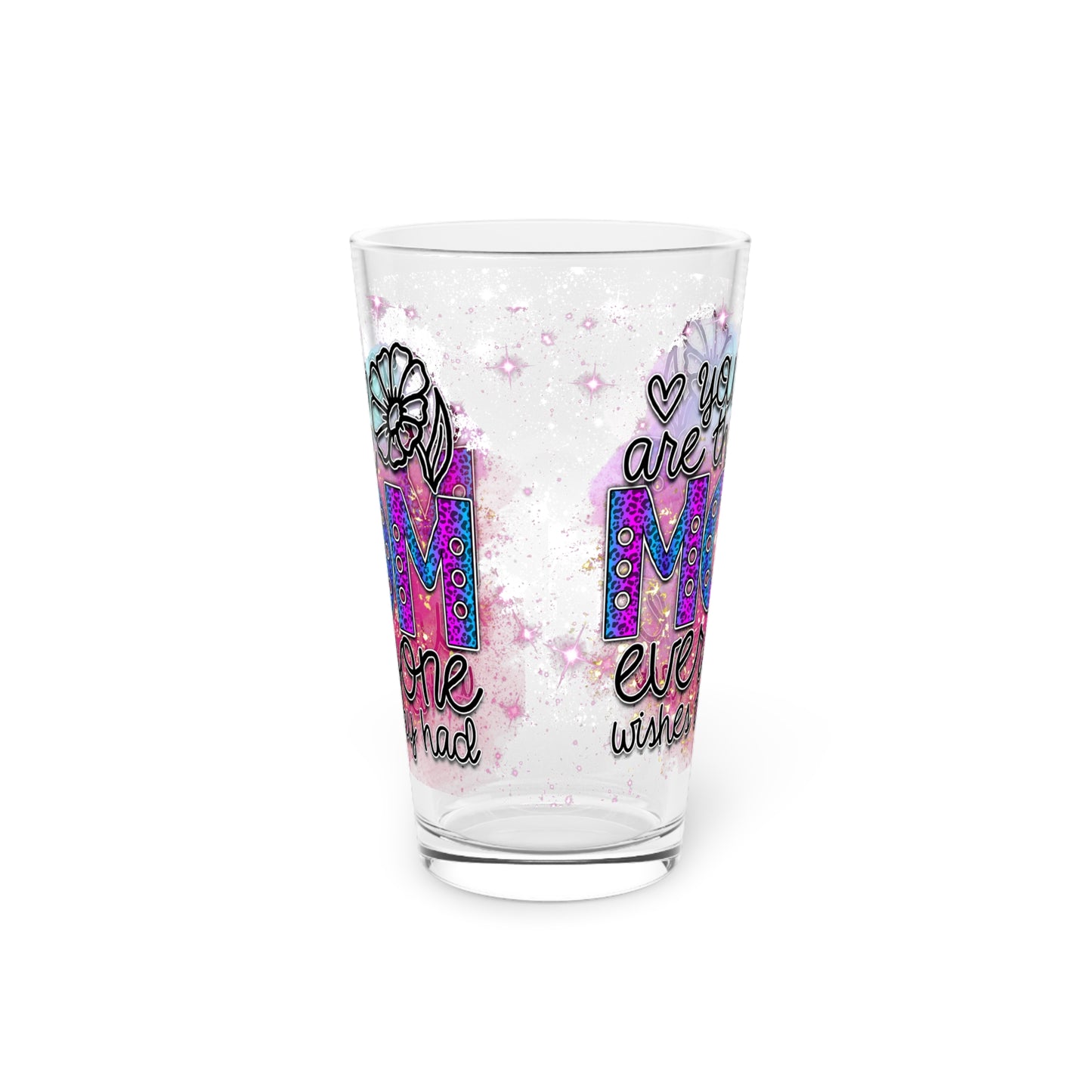 Personalizable Unique  You Are The Mom Everyone Wishes They Had Pint Glass 16oz