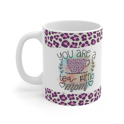 You Are a Teariffic Mom" 11oz Mug - Perfect Mother's Day Gift for Coffee & Tea Lovers, High Quality Ceramic, Durable & Classic Design