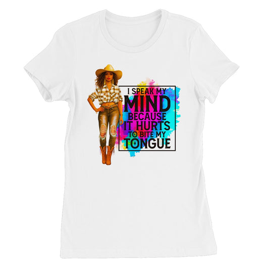 I Speak My Mind Because It Hurts To Bite My Tongue  Women's Favourite T-Shirt