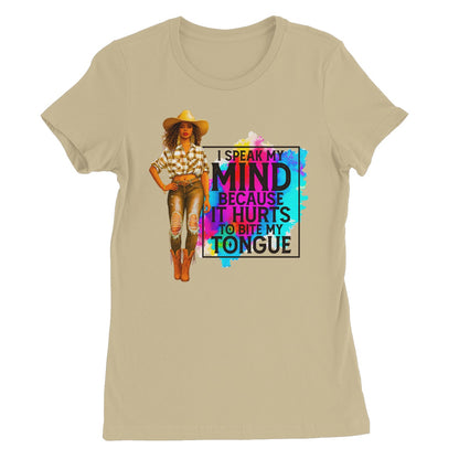 I Speak My Mind Because It Hurts To Bite My Tongue  Women's Favourite T-Shirt