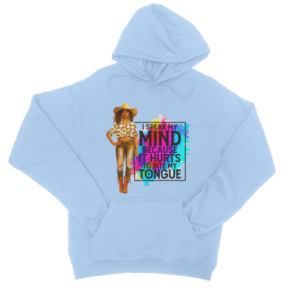 I Speak My Mind Because It Hurts To Bite My Tongue  College Hoodie