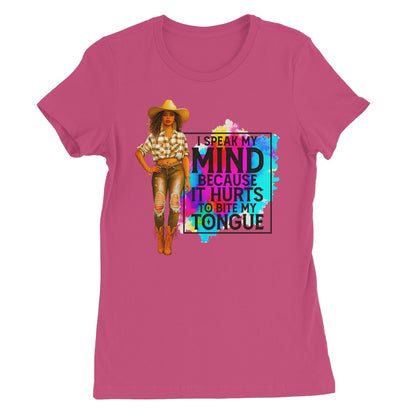 I Speak My Mind Because It Hurts To Bite My Tongue  Women's Favourite T-Shirt