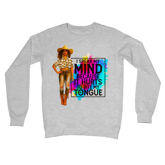 I Speak My Mind Because It Hurts To Bite My Tongue  Crew Neck Sweatshirt