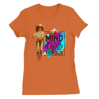 I Speak My Mind Because It Hurts To Bite My Tongue  Women's Favourite T-Shirt