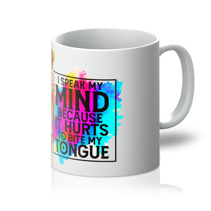 I Speak My Mind Because It Hurts To Bite My Tongue  Mug