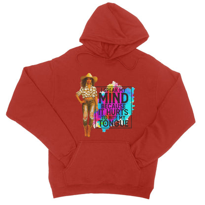 I Speak My Mind Because It Hurts To Bite My Tongue  College Hoodie