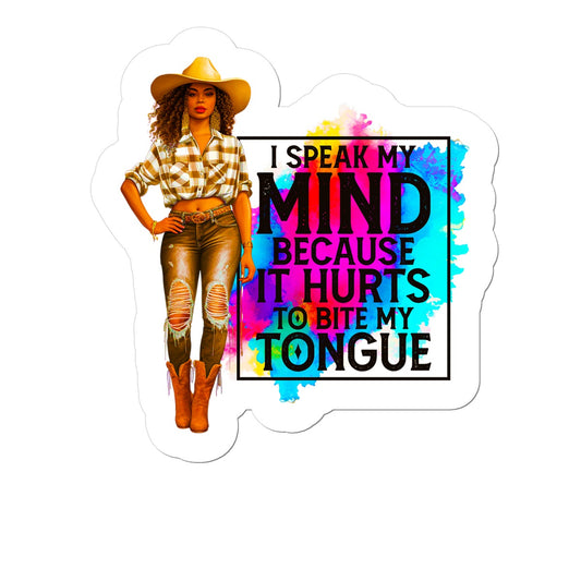 I Speak My Mind Because It Hurts To Bite My Tongue  Sticker