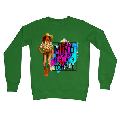 I Speak My Mind Because It Hurts To Bite My Tongue  Crew Neck Sweatshirt